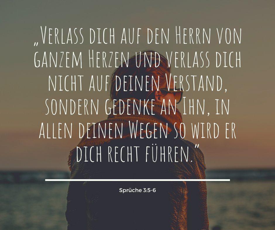 Sprüche 3:5-6 – Verlass dich auf den Herrn oder Gott macht keine Fehler.